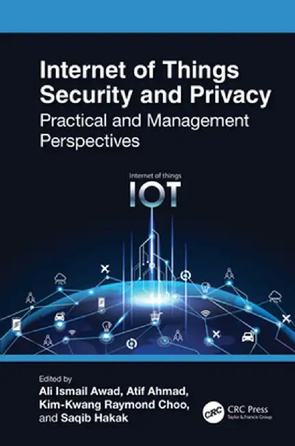Internet of Things Security and Privacy: Practical and Management Perspectives by Ali Ismail Awad