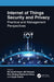 Internet of Things Security and Privacy: Practical and Management Perspectives by Ali Ismail Awad
