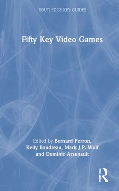 Fifty Key Video Games by Bernard Perron