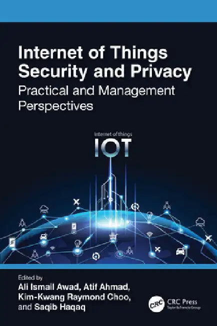 Internet of Things Security and Privacy: Practical and Management Perspectives by Ali Ismail Awad