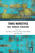Trans Narratives: trans, transmedia, transnational by Ana Horvat