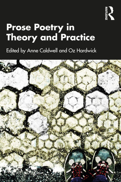 Prose Poetry in Theory and Practice by Caldwell Anne