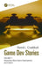 Game Dev Stories Volume 1: Interviews about Game Development and Culture by David L. Craddock