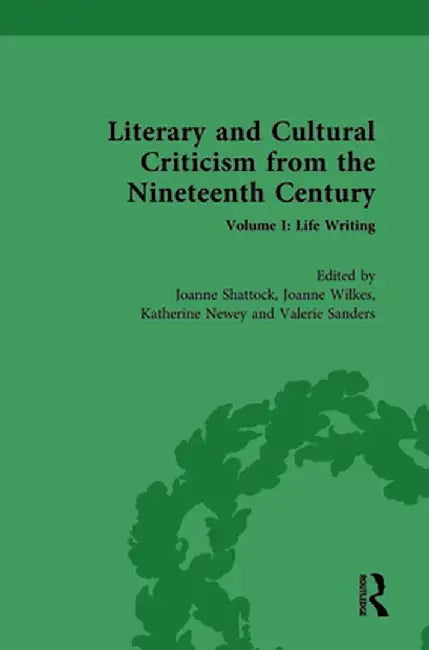 Literary and Cultural Criticism from the Nineteenth Century: Volume I: Life Writing by Valerie Sanders