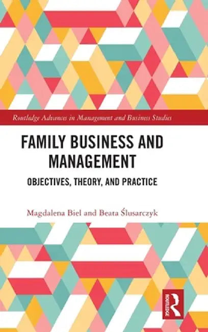 Family Business and Management: Objectives, Theory, and Practice by Magdalena Biel