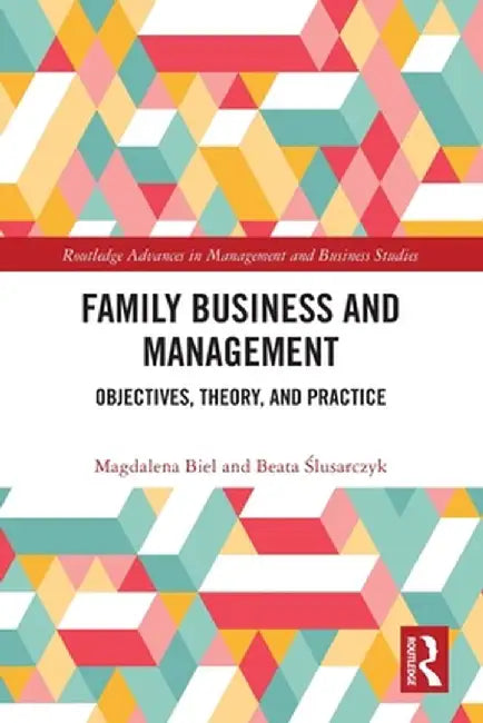 Family Business and Management: Objectives, Theory, and Practice by Magdalena Biel