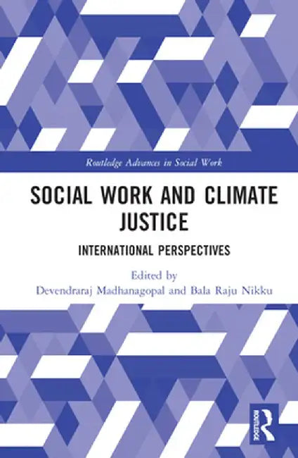 Social Work and Climate Justice: International Perspectives by Devendraraj Madhanagopal
