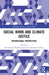 Social Work and Climate Justice: International Perspectives by Devendraraj Madhanagopal