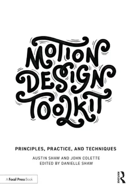 Motion Design Toolkit: Principles, Practice, and Techniques by Austin Shaw