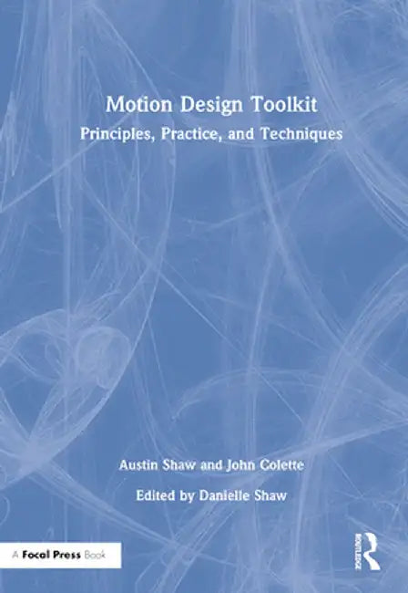 Motion Design Toolkit: Principles, Practice, and Techniques by Austin Shaw