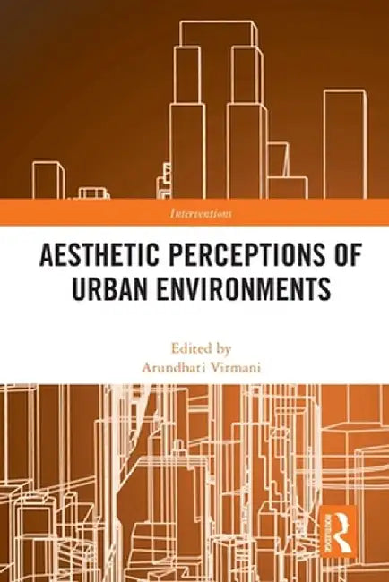 Aesthetic Perceptions of Urban Environments by Arundhati Virmani