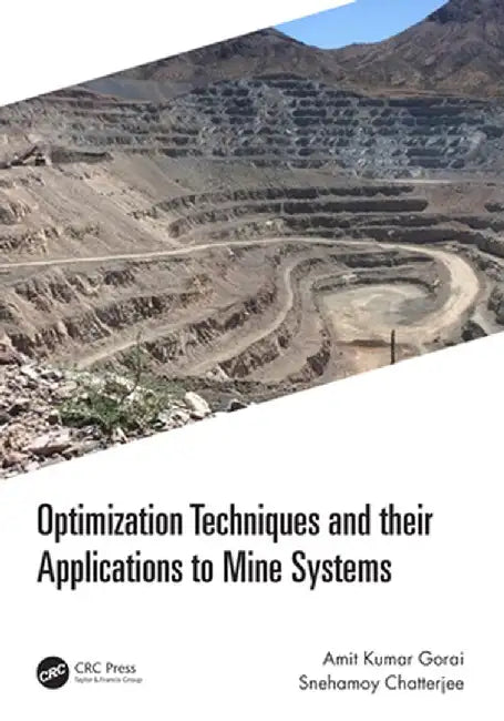 Optimization Techniques and their Applications to Mine Systems by Amit Kumar Gorai