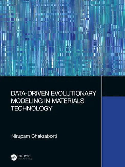 Data-Driven Evolutionary Modeling in Materials Technology by Nirupam Chakraborti