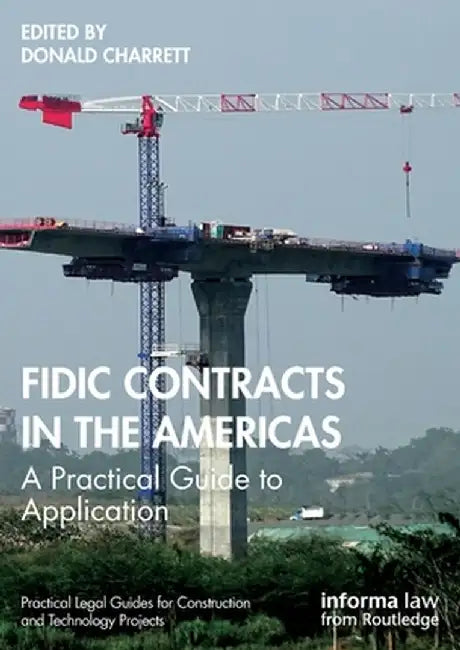 FIDIC Contracts in the Americas: A Practical Guide to Application by Donald Charrett