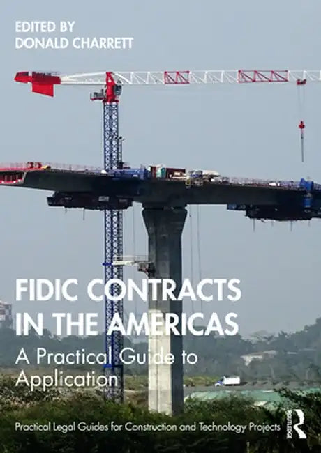 FIDIC Contracts in the Americas: A Practical Guide to Application by Donald Charrett