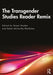 The Transgender Studies Reader Remix by Susan Stryker