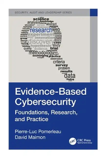 Evidence-Based Cybersecurity: Foundations, Research, and Practice by Pierre-Luc Pomerleau