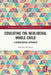 Educating the Neoliberal Whole Child: A Genealogical Approach by Bronwen MA Jones