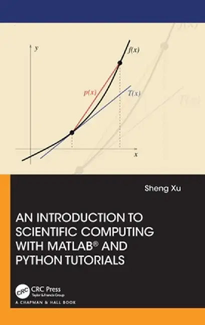 An Introduction to Scientific Computing with MATLAB(R) and Python Tutorials by Sheng Xu
