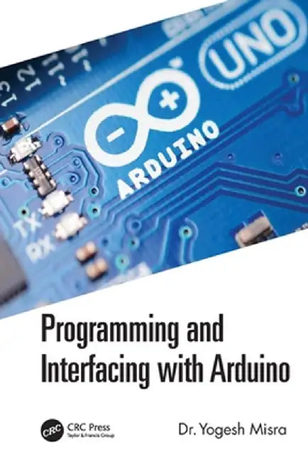 Programming And Interfacing With Arduino by Misra, Yogesh