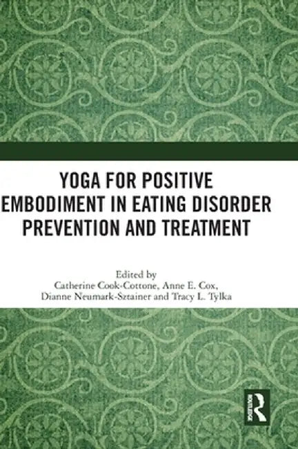 Yoga for Positive Embodiment in Eating Disorder Prevention and Treatment by Catherine Cook-Cottone