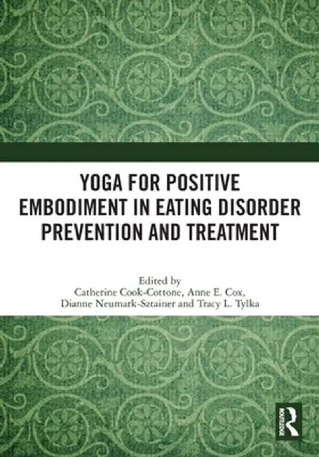 Yoga for Positive Embodiment in Eating Disorder Prevention and Treatment by Catherine Cook-Cottone