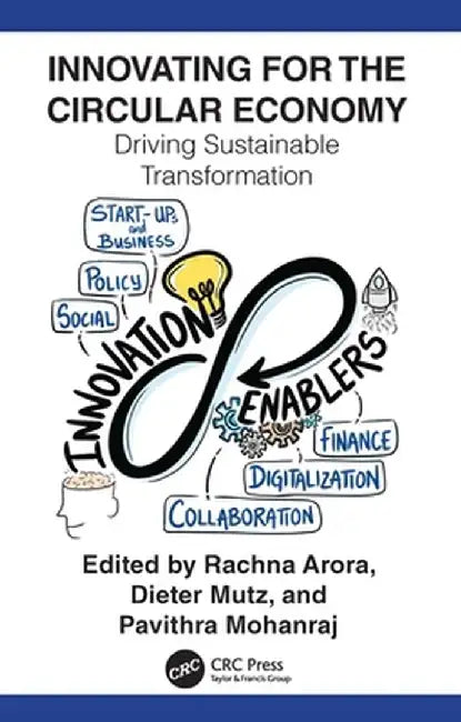 Innovating for the Circular Economy: Driving Sustainable Transformation by Arora, Rachna