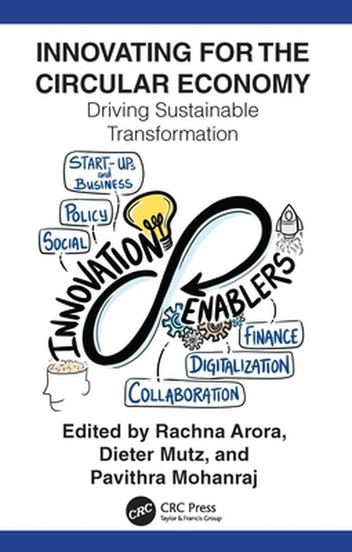 Innovating for the Circular Economy: Driving Sustainable Transformation by Arora, Rachna