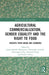 Agricultural Commercialization, Gender Equality and the Right to Food: Insights from Ghana and Cambodia by Joanna Bourke Martignoni
