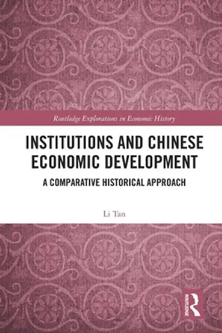 Institutions and Chinese Economic Development: A Comparative Historical Approach by Li Tan
