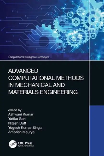 Advanced Computational Methods in Mechanical and Materials Engineering by Ashwani Kumar