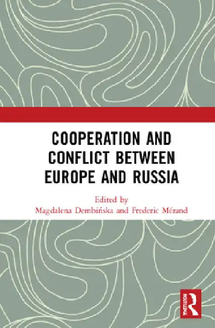 Cooperation and Conflict between Europe and Russia by Magdalena Dembińska