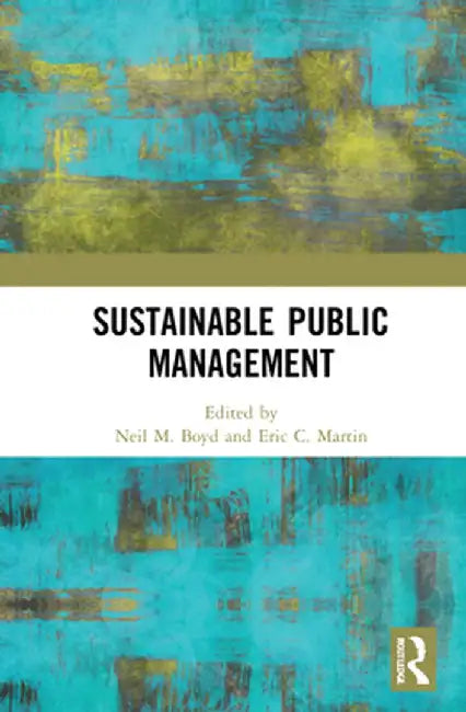Sustainable Public Management by Neil M. Boyd
