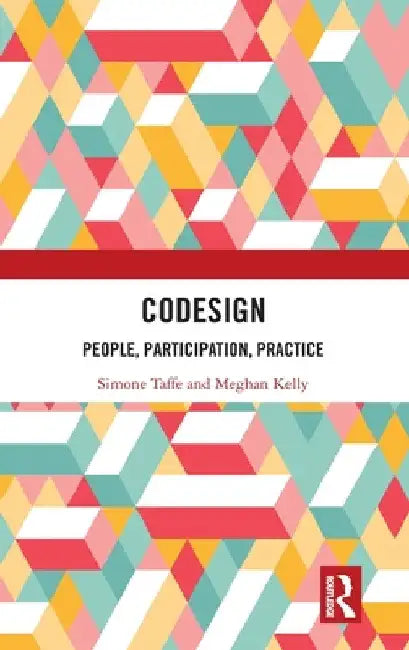 Codesign: People, Participation, Practice by Simone Taffe