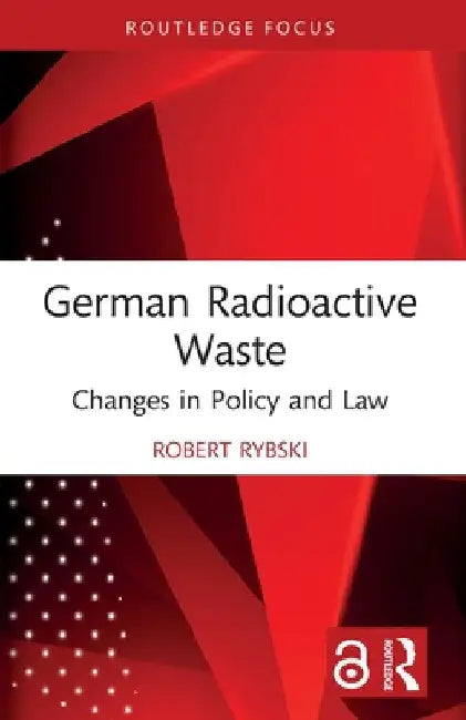 German Radioactive Waste: Changes in Policy and Law by Robert Rybski