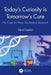 Today's Curiosity is Tomorrow's Cure: The Case for Basic Biomedical Research by Steve Caplan