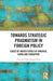 Towards Strategic Pragmatism in Foreign Policy: Cases of United States of America, China and Singapore by Charles Chao Rong Phua