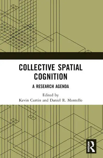 Collective Spatial Cognition: A Research Agenda by Kevin Curtin