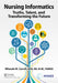 Nursing Informatics: Truths, Talent, and Transforming the Future by Carroll MSN RN-BC FHIMSS