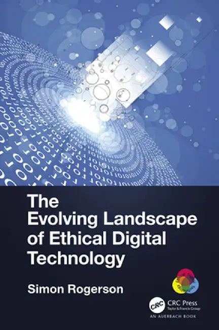 The Evolving Landscape of Ethical Digital Technology by Simon Rogerson