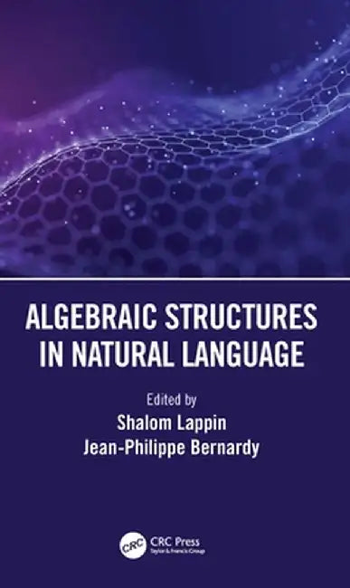 Algebraic Structures in Natural Language by Shalom Lappin