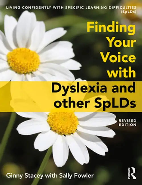 Finding Your Voice with Dyslexia and Other Splds by Ginny Stacey