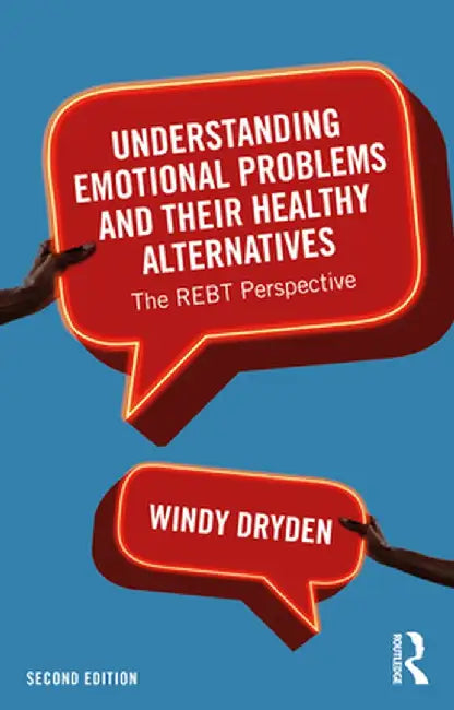 Understanding Emotional Problems and Their Healthy Alternatives: The Rebt Perspective by Windy Dryden