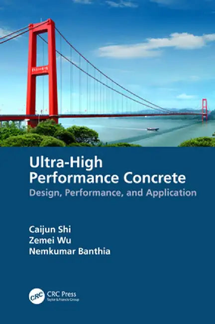Ultra-High Performance Concrete: Design, Performance, and Application by Caijun Shi