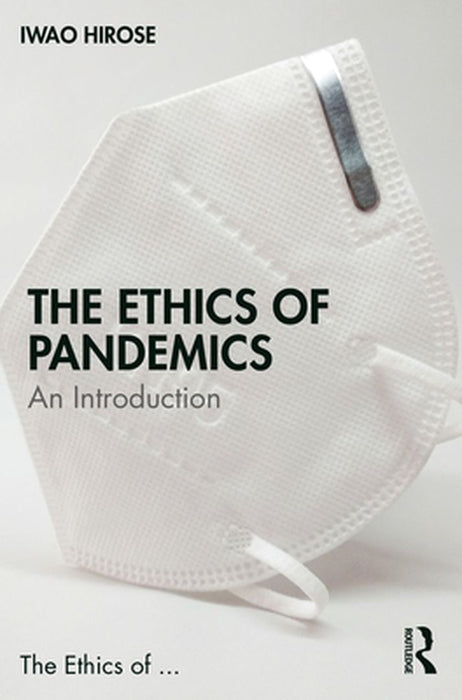 The Ethics of Pandemics: An Introduction by Hirose