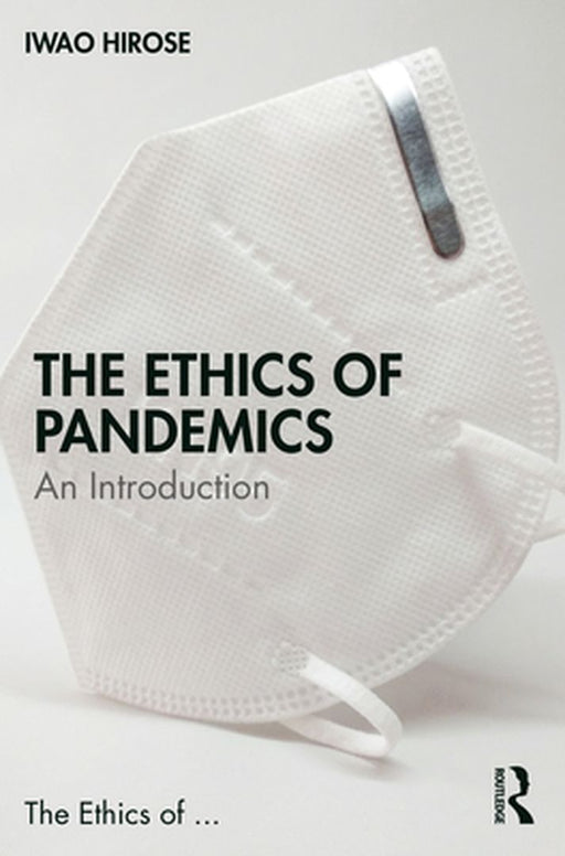 The Ethics of Pandemics: An Introduction by Hirose