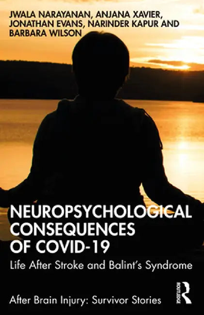 Neuropsychological Consequences of Covid-19: Life After Stroke and Balint's Syndrome by Jwala Narayanan