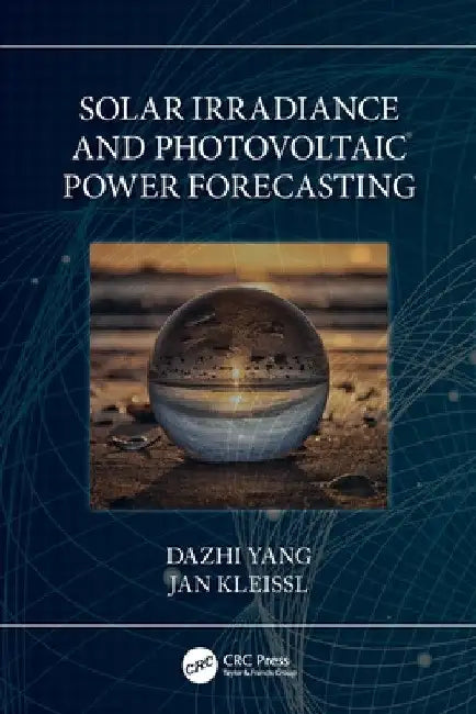 Solar Irradiance and Photovoltaic Power Forecasting by Dazhi Yang