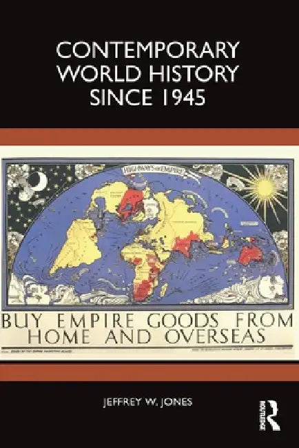 Contemporary World History Since 1945 by Jeffrey W. Jones