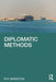 Diplomatic Methods by Barston, R.P.
